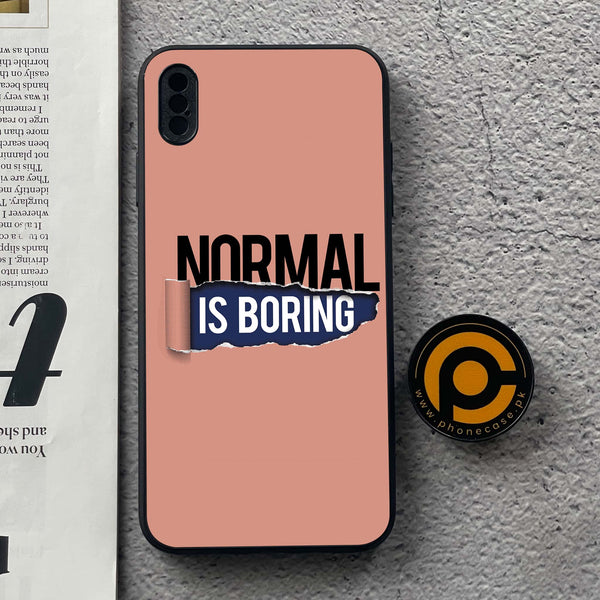 iPhone XS Max - Normal is Boring Design - Premium Metal Printed soft Bumper shock Proof Case