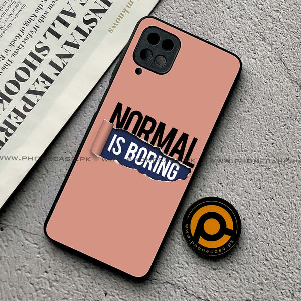 Samsung Galaxy A12 - Normal is Boring Design - Premium Printed Glass Case