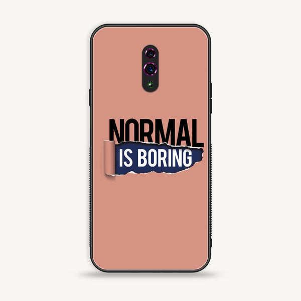 OPPO Reno - Normal is Boring Design  - Premium Printed Glass Case