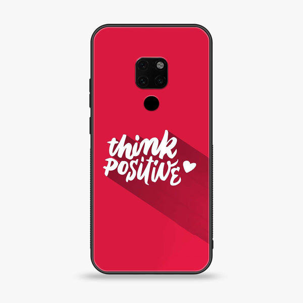 Huawei Mate 20 - Think Positive Design - Premium Printed Glass soft Bumper Shock Proof Case