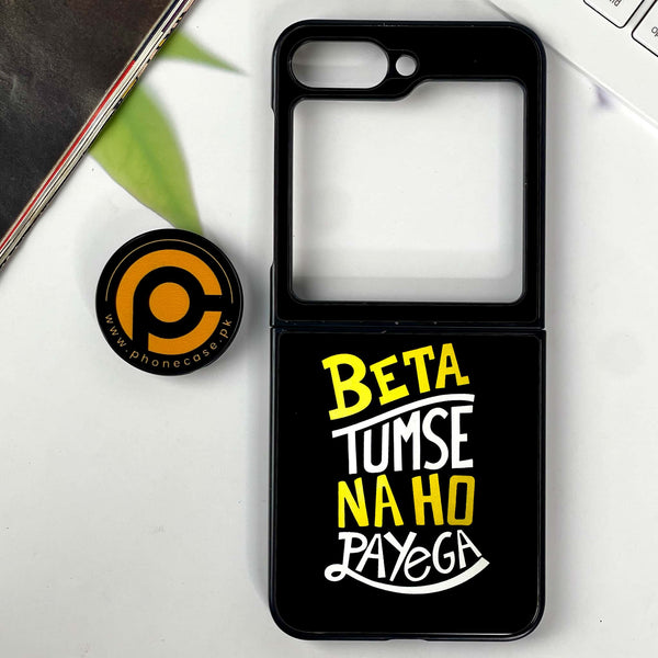 Galaxy Z Flip 6 - Beta Tum Se Na Ho Payega - Premium Printed Glass soft Bumper shock Proof Case