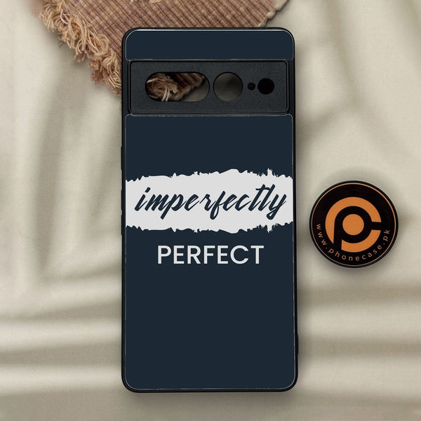 Google Pixel 7 Pro - Imperfectly - Premium Metal Printed Soft Bumper Shock Proof Case