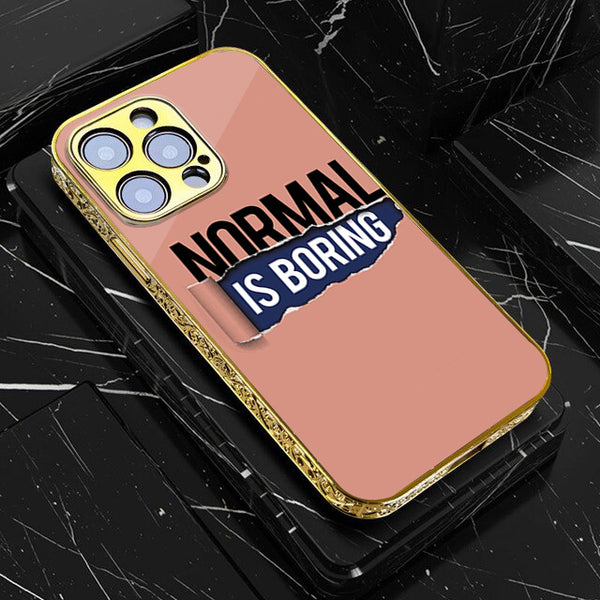 iPhone All Models Normal is Boring -Premium Electroplated Infinity Ultra Shine Glass Soft Silicon Borders Case