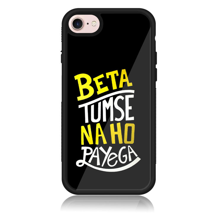 iPhone 7 / 8 - Beta Tum Se Na Ho Payega  - Premium Printed Glass soft Bumper shock Proof Case   CS-34150 CS-34731