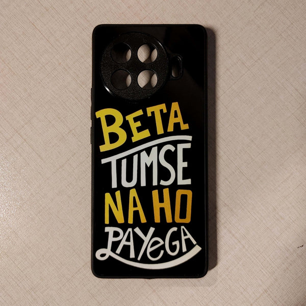 Tecno Spark 20 pro plus - Beta Tumse Na Ho Payega - Premium Printed Glass soft Bumper shock Proof Case CS-23489