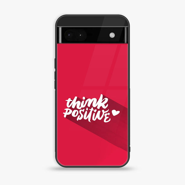 Google Pixel 6A - Think Positive Design - Premium Printed Glass soft Bumper shock Proof Case