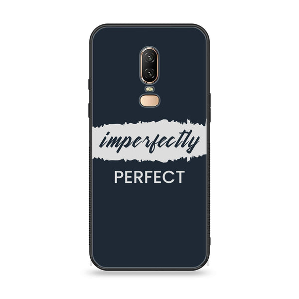 OnePlus 6 - Imperfectly - Premium Printed Glass soft Bumper Shock Proof Case