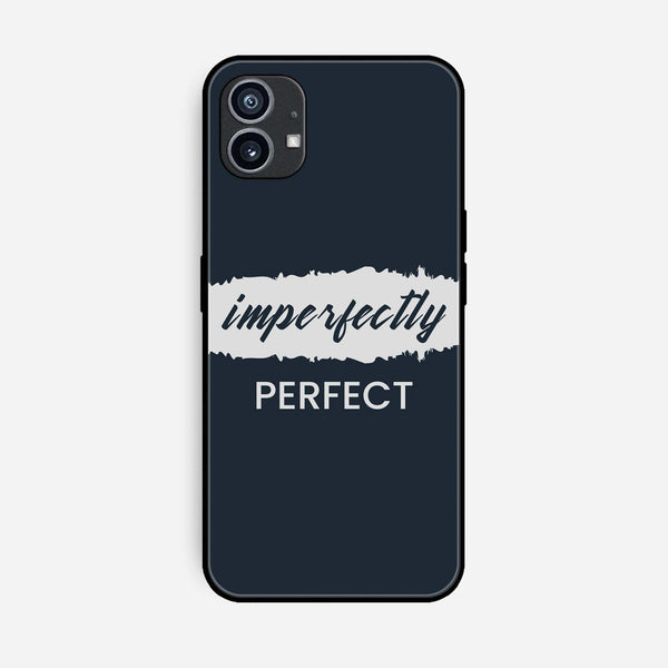 Nothing Phone (1) - Imperfectly - Premium Printed Glass soft Bumper Shock Proof Case