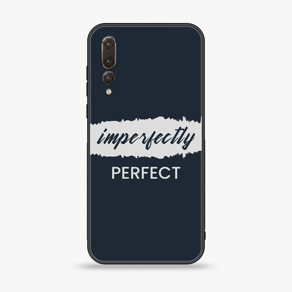 Huawei P20 Pro - Imperfectly - Premium Printed Glass soft Bumper Shock Proof Case