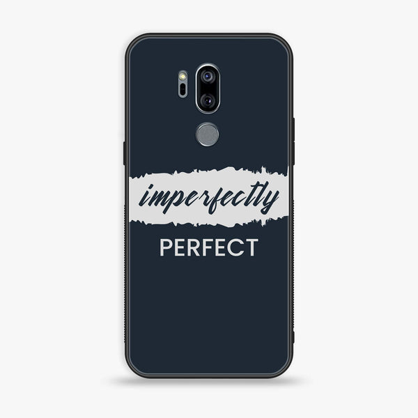 LG G7 ThinQ - Imperfectly - Premium Printed Glass soft Bumper Shock Proof Case