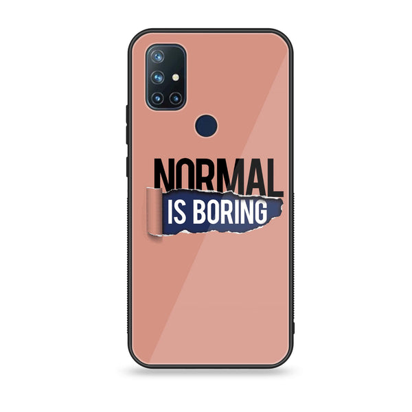 OnePlus Nord N10 - Normal is Boring Design - Premium Printed Glass soft Bumper Shock Proof Case