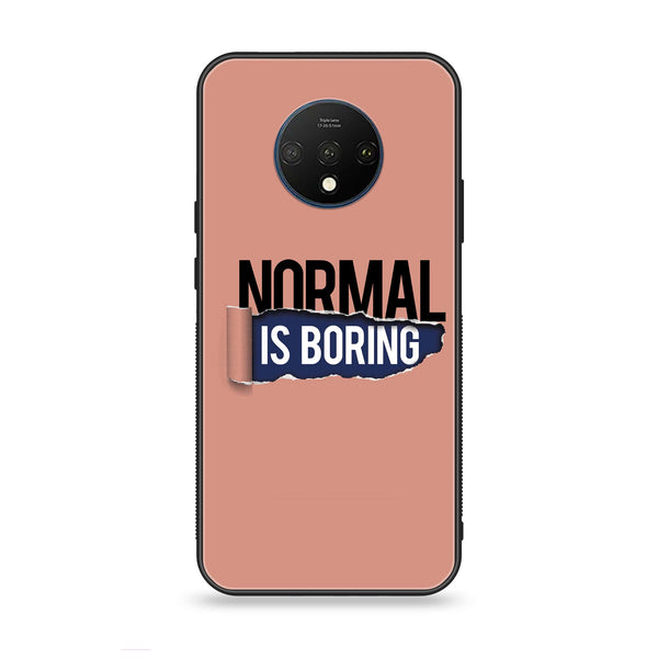 OnePlus 7T - Normal is Boring Design - Premium Printed Glass soft Bumper Shock Proof Case