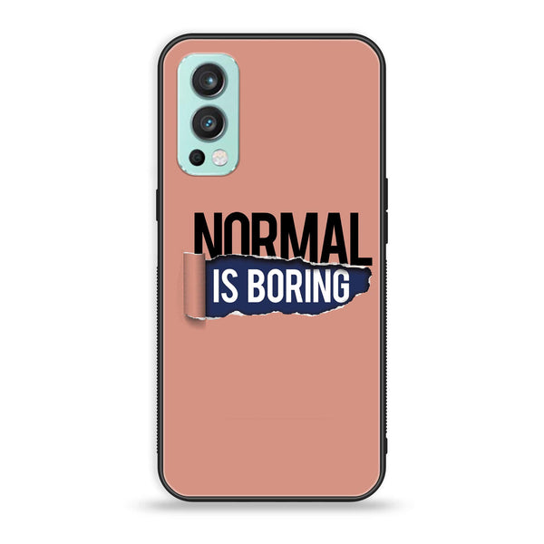OnePlus Nord 2 5G - Normal is Boring Design - Premium Printed Glass soft Bumper Shock Proof Case