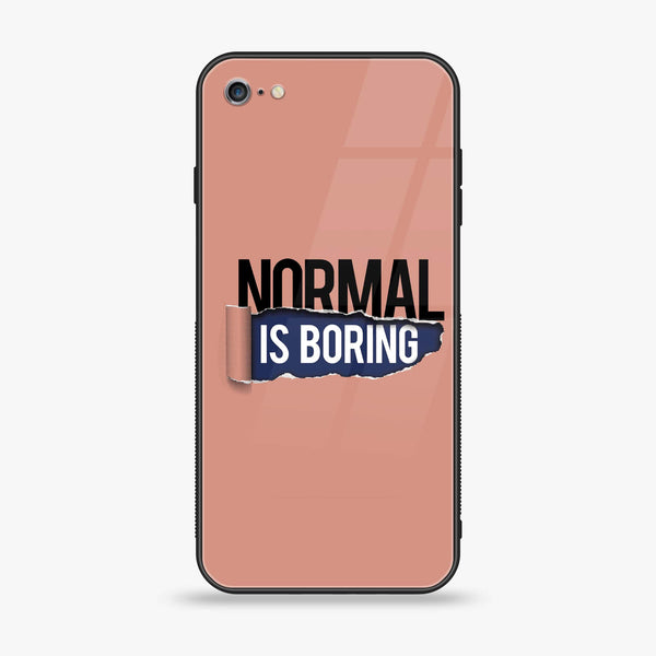 iPhone 6 - Normal is Boring Design - Premium Printed Glass soft Bumper shock Proof Case