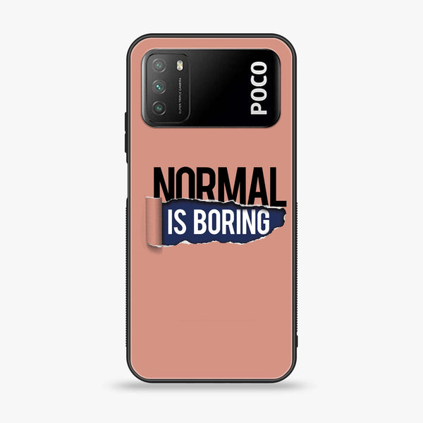 Xiaomi Poco M3 - Normal is Boring Design - Premium Printed Glass soft Bumper Shock Proof Case