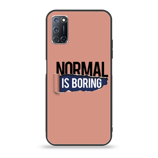 Oppo A52 - Normal is Boring Design - Premium Printed Glass soft Bumper Shock Proof Case