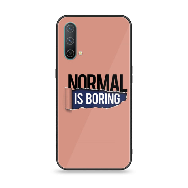 OnePlus Nord CE 5G - Normal is Boring Design - Premium Printed Glass soft Bumper Shock Proof Case