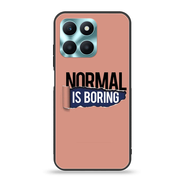 Honor X6a - Normal is Boring Design - Premium Printed Glass soft Bumper Shock Proof Case