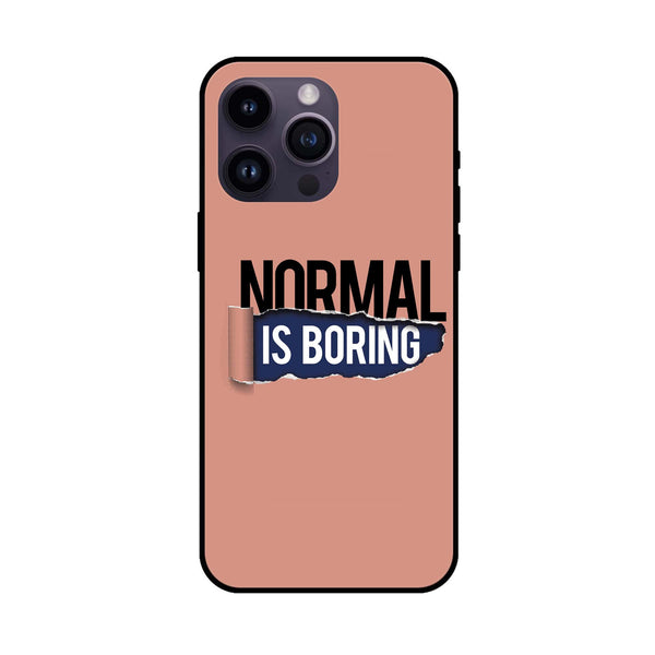 iPhone 12 Pro - Normal is Boring Design - Premium Metal Printed soft Bumper shock Proof Case