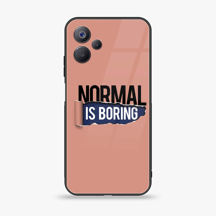 Realme 10 5G - Normal is Boring Design - Premium Printed Glass soft Bumper Shock Proof Case