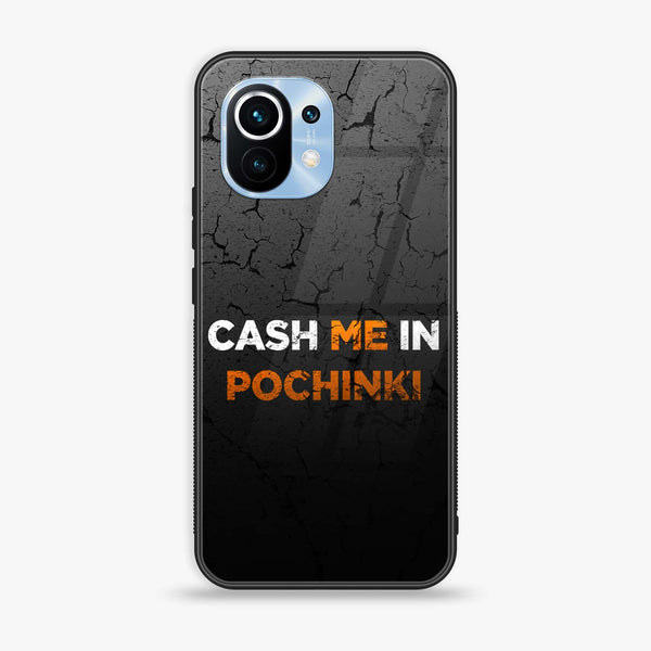 Xiaomi Mi 11 - Cash Me - Premium Printed Glass soft Bumper Shock Proof Case