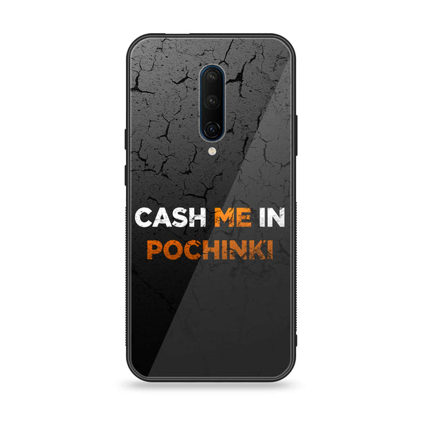 OnePlus 7 Pro - Cash Me - Premium Printed Glass soft Bumper Shock Proof Case