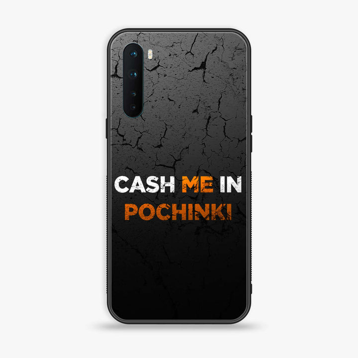 OnePlus Nord - Cash Me - Premium Metal Printed soft Bumper Shock Proof Case