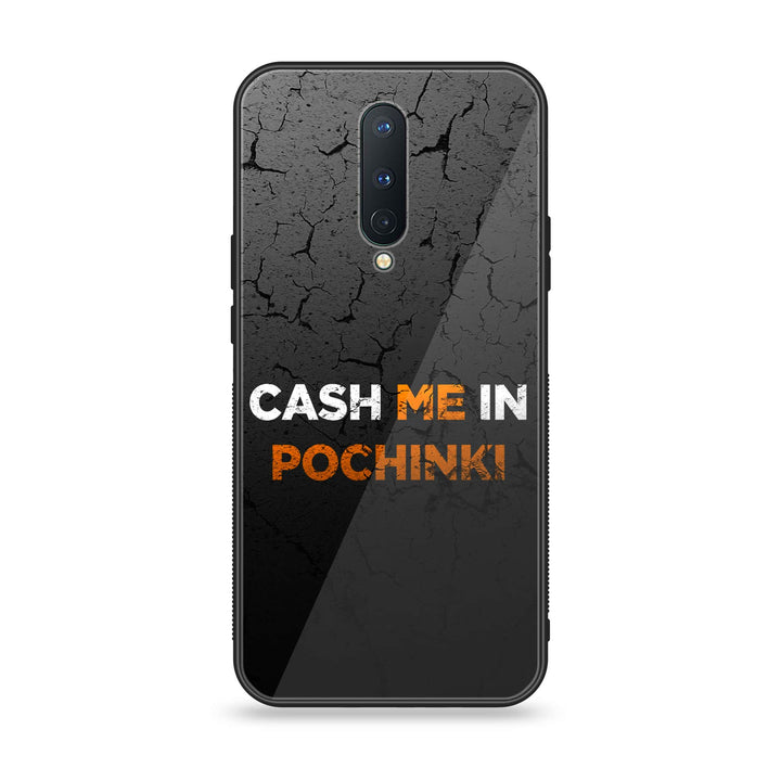 OnePlus 8 - Cash Me - Premium Metal Printed soft Bumper Shock Proof Case CS-10615 CS-28333