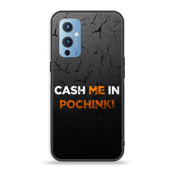 OnePlus 9 - Cash Me - Premium Printed Glass soft Bumper Shock Proof Case