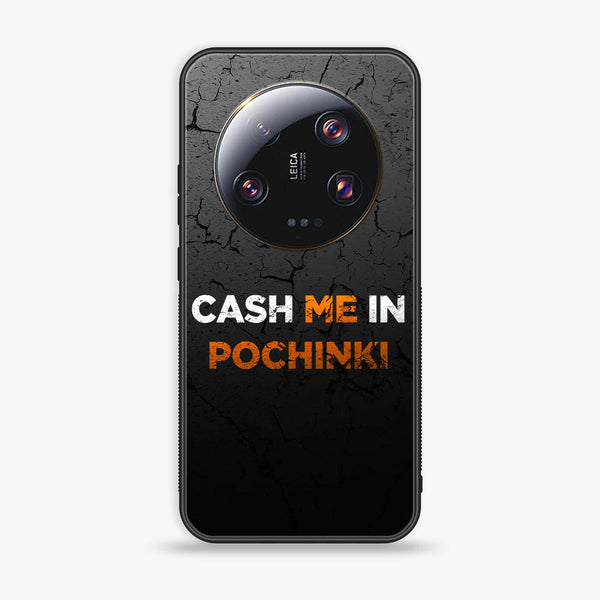 Xiaomi 13 Ultra - Cash Me - Premium Printed Glass soft Bumper Shock Proof Case