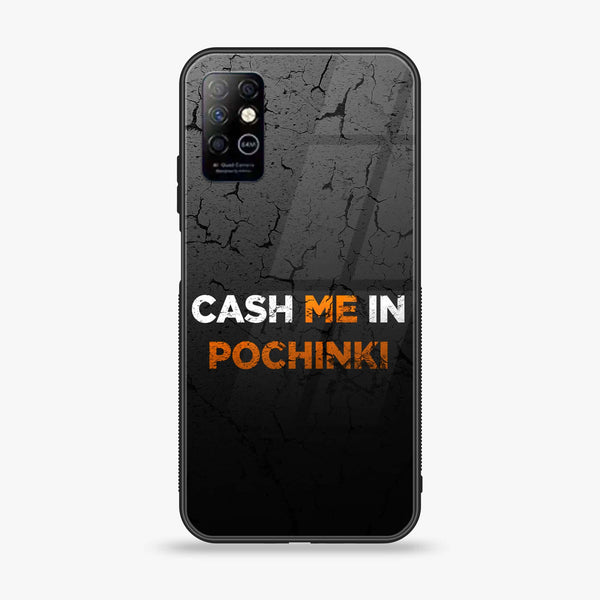 Infinix Note 8 - Cash Me - Premium Printed Glass soft Bumper Shock Proof Case