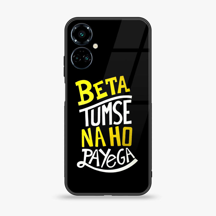 Tecno Camon 19 - Beta Tum Se Na Ho Payega - Premium Printed Glass soft Bumper Shock Proof Case