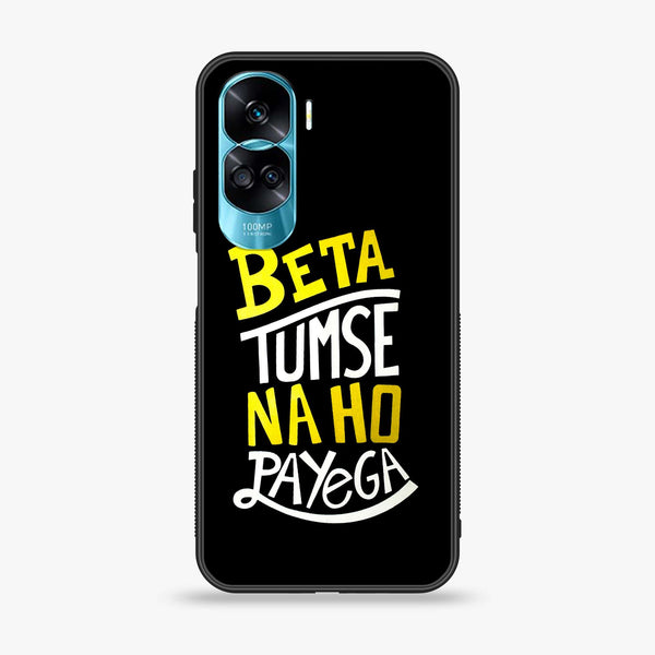 Honor 90 Lite - Beta Tum Se Na Ho Payega - Premium Printed Glass soft Bumper Shock Proof Case