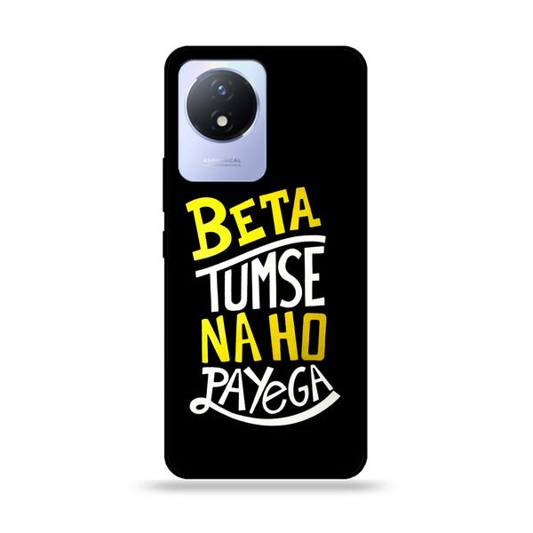 Vivo Y02 - Beta Tum Se Na Ho Payega - Premium Printed Glass soft Bumper Shock Proof Case  CS-19026