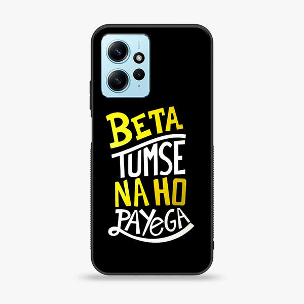 Xiaomi Redmi Note 12 - Beta Tum Se Na Ho Payega - Premium Printed Glass soft Bumper Shock Proof Case CS-41377