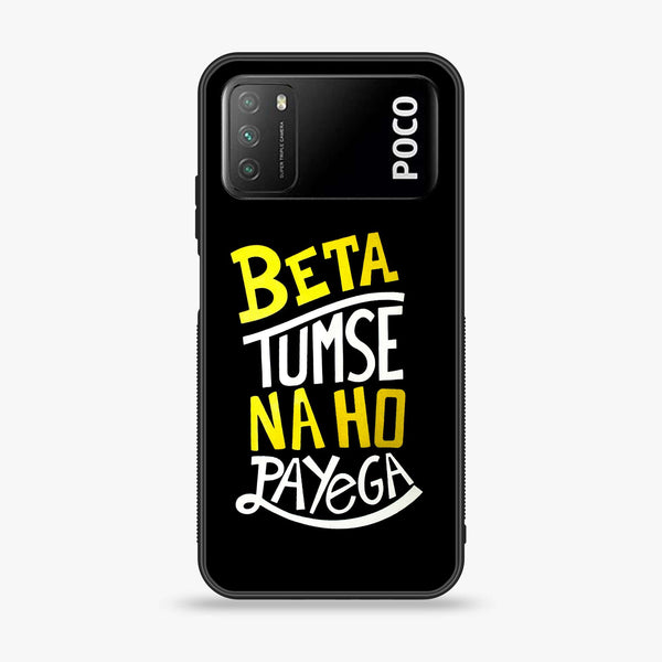 Xiaomi Poco M3 - Beta Tum Se Na Ho Payega - Premium Metal Printed soft Bumper shock Proof Case CS-31486