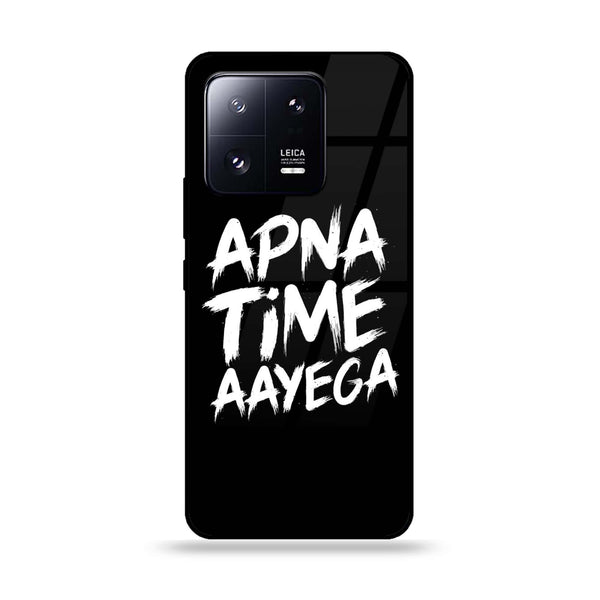 Xiaomi 13 Pro - Apna Time Ayega - Premium Printed Glass soft Bumper Shock Proof Case