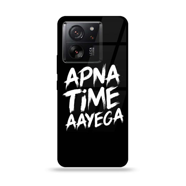 Xiaomi 13T Pro - Apna Time Ayega - Premium Printed Glass soft Bumper Shock Proof Case