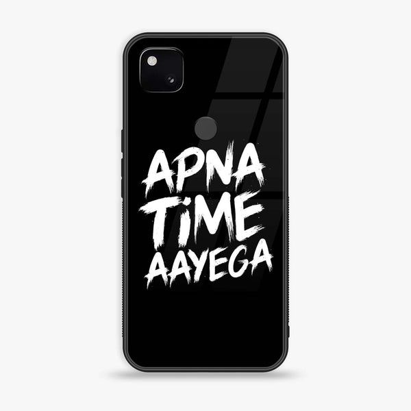 Google Pixel 4A - Apna Time Ayega  - Premium Printed Glass soft Bumper shock Proof Case