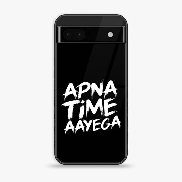 Google Pixel 6A - Apna Time Ayega - Premium Printed Glass soft Bumper shock Proof Case