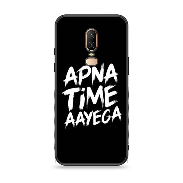 OnePlus 6 - Apna Time Ayega - Premium Printed Glass soft Bumper Shock Proof Case
