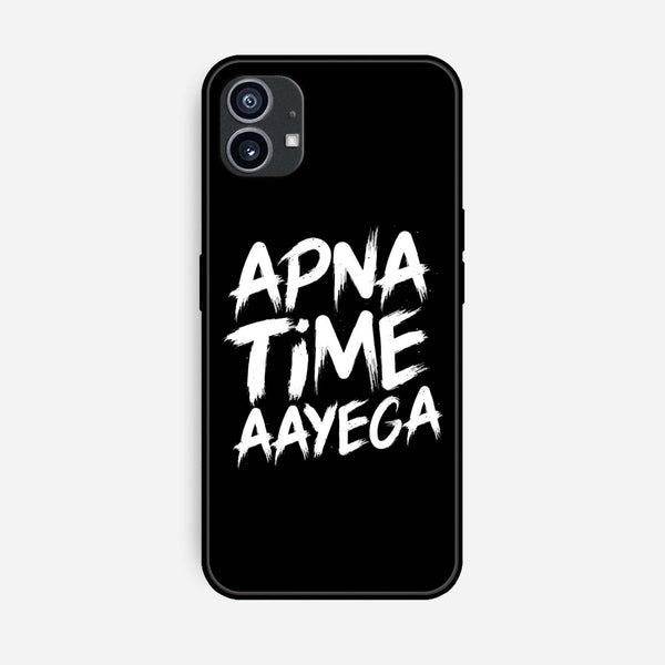 Nothing Phone (1) - Apna Time Ayega - Premium Printed Glass soft Bumper Shock Proof Case