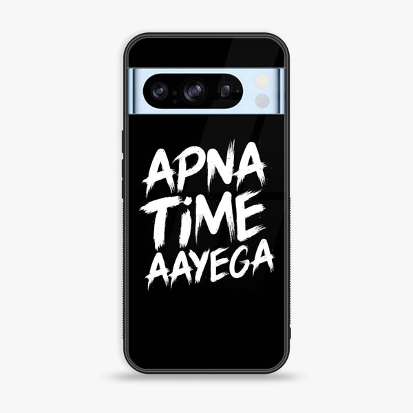 Google Pixel 8 Pro - Apna Time Ayega - Premium Printed Glass soft Bumper Shock Proof Case