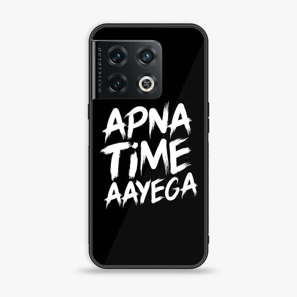 OnePlus 10 Pro - Apna Time Ayega - Premium Printed Glass soft Bumper Shock Proof Case