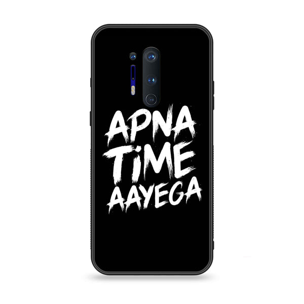 OnePlus 8 Pro - Apna Time Ayega - Premium Printed Glass soft Bumper Shock Proof Case