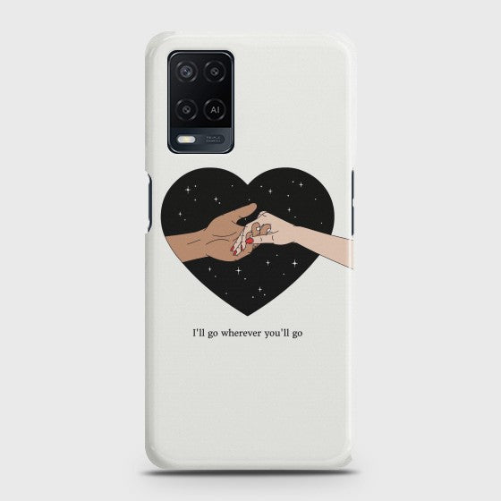 OPPO A54 I will Go Wherever You will Go Customized Case