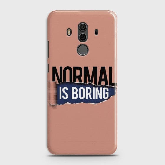 HUAWEI MATE 10 PRO Normal Is Boring Case