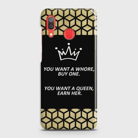 SAMSUNG GALAXY A30 You Want A Queen Earn Her Case