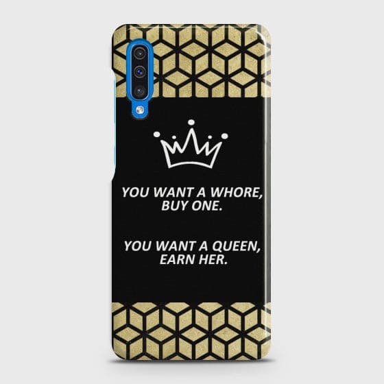 SAMSUNG GALAXY A50 You Want A Queen Earn Her Case