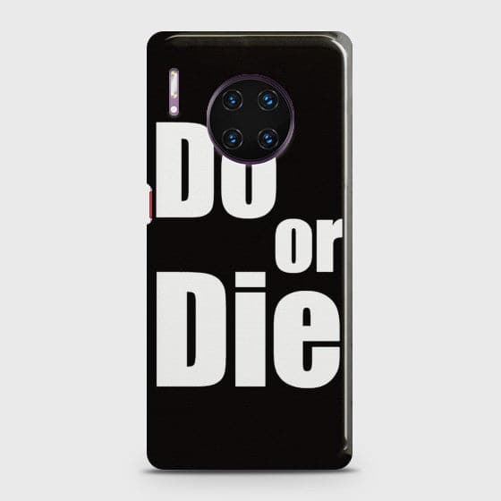 Huawei Mate 30 Pro Do or Die Case